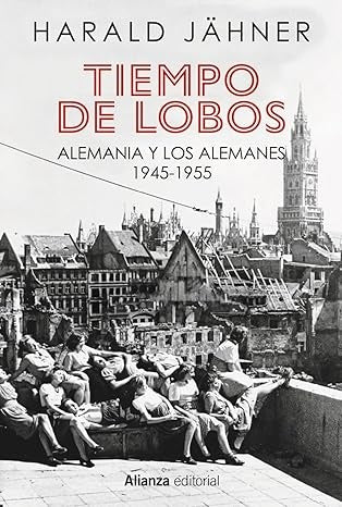 Tiempo de lobos. Alemania y los alemanes: 1945-1955 | SIN ASIGNAR