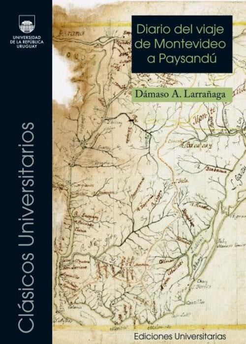 DIARIO DEL VIAJE DE MONTEVIDEO A PAYSANDU | DAMASO ANTONIO LARRAÑAGA