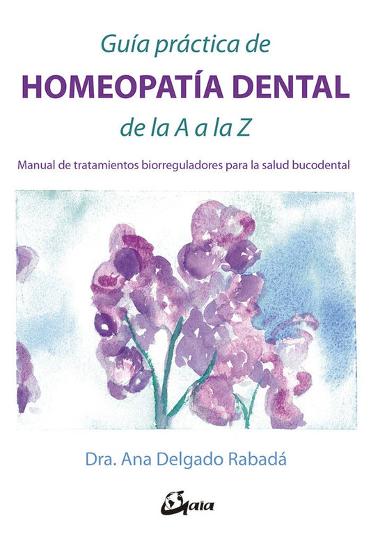 GUIA PRACTICA DE HOMEOPATIA DENTAL DE LA A A LA Z | ANA DELGADO RABADA