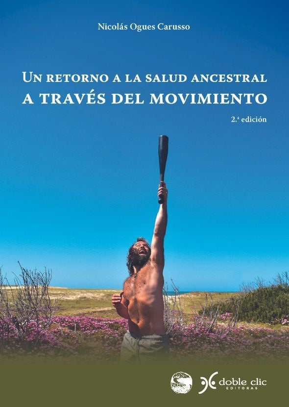 RETORNO A LA SALUD ANCESTRAL A TRAVES DEL MOVIMIENTO, UN | Nicolás Ogues Carusso