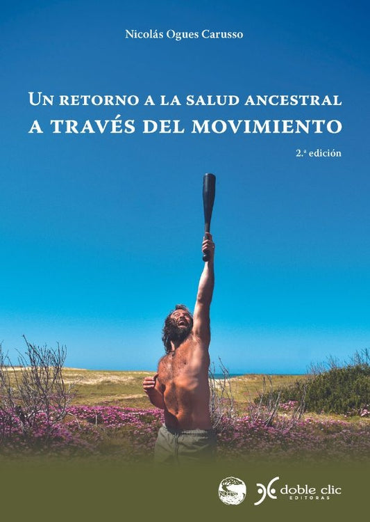 RETORNO A LA SALUD ANCESTRAL A TRAVES DEL MOVIMIENTO, UN | Nicolás Ogues Carusso