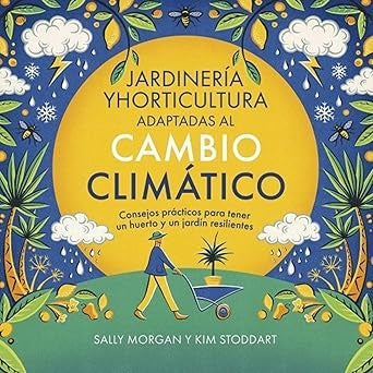 JARDINERIA Y HORTICULTURA ADAPTADAS AL CAMBIO CLIMATICO | SALLY/ STODDART  KIM MORGAN