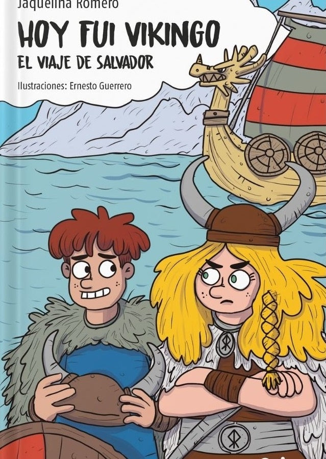 HOY FUI VIKINGO. EL VIAJE DE SALVADOR | JAQUELINA ROMERO -  ERNESTO GUERRERO