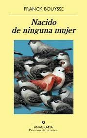 NACIDO DE NINGUNA MUJER | Franck Bouysse