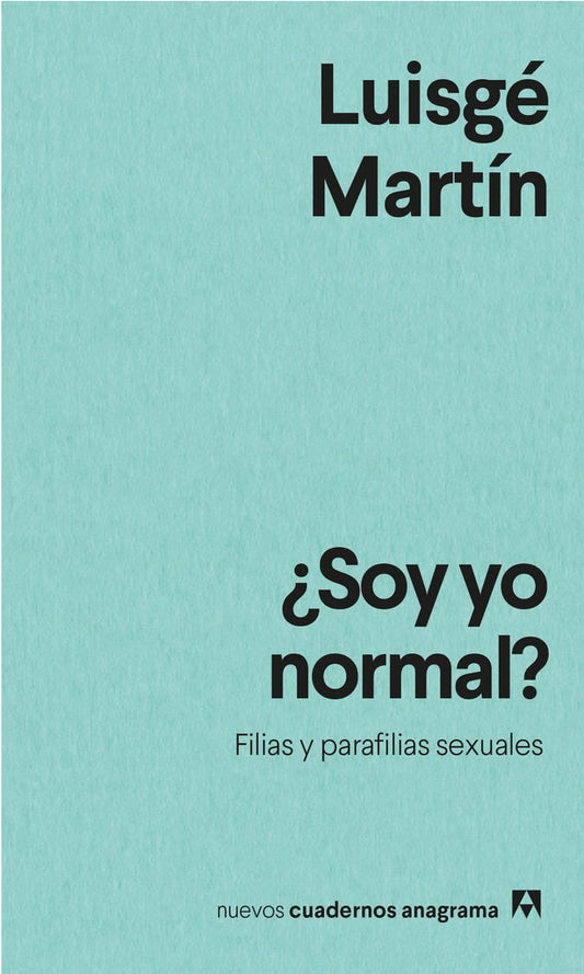 ¿Soy yo normal? Filias y parafilias sexuales | Luisgé Martín