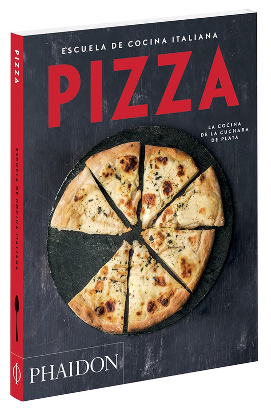 Pizza. Escuela de cocina italiana | PHAIDON