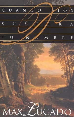 CUANDO DIOS SUSURRA TU NOMBRE | MAX LUCADO