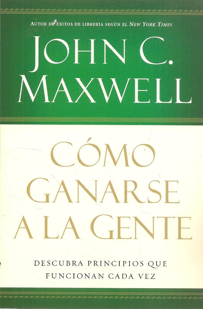 COMO GANARSE A LA GENTE | John C. Maxwell