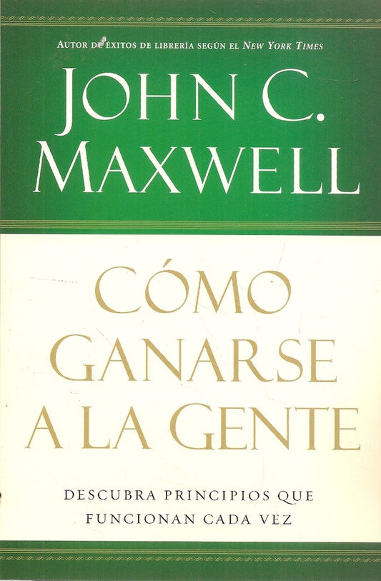 COMO GANARSE A LA GENTE | John C. Maxwell