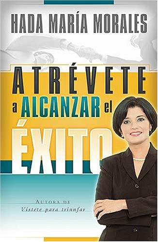 ATREVETE A ALCANZAR EL EXITO | HADA M. MORALES