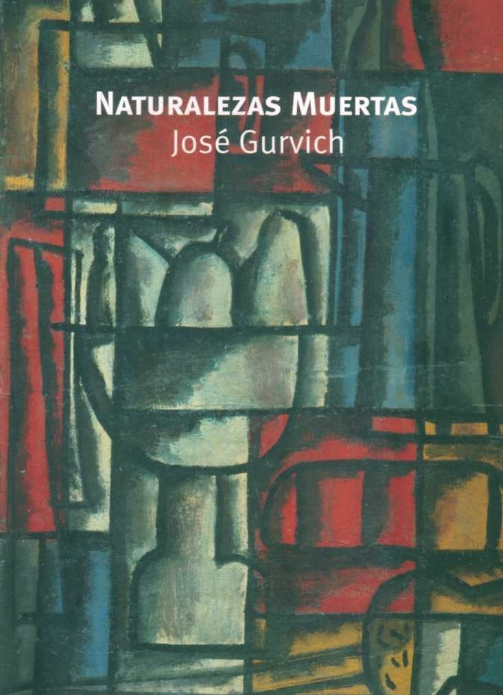 Gurvich: Naturalezas Muertas | José Gurvich