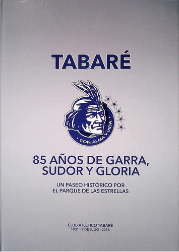 Tabaré. 85 años de garra, sudor y gloria | Club Atlético Tabaré