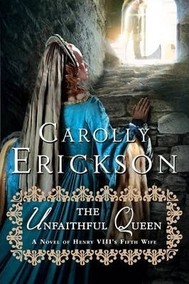 The Unfaithful Queen | Carolly Erickson
