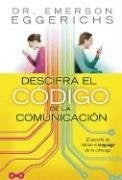 DESCIFRA EL CODIGO DE LA COMUNICACION | DR. EMERSON EGGERICHS