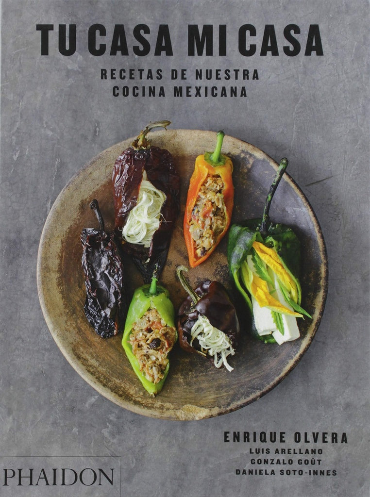 Tu casa mi casa. Recetas de nuestra cocina Mexicana | Olvera, Arellano y otros