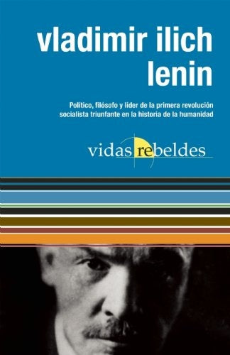 Vladimir Ilich Lenin. Vidas rebeldes | Ocean Sur Ediciones