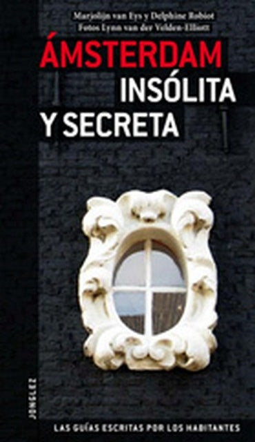 Amsterdam Insólita y Secreta | Marjolijn van Eys ,Phine Del Robiot