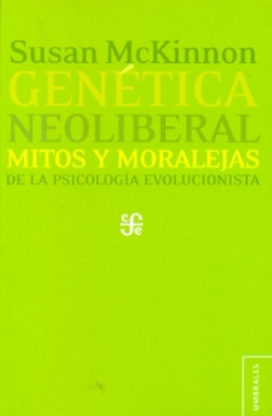 Genética neo liberal. Mitos y moralejas de la psicología evolucionista | SUSAN MCKINNON