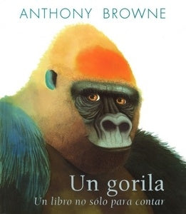 Un gorila. Un libro no sólo para contar | ANTHONY BROWNE