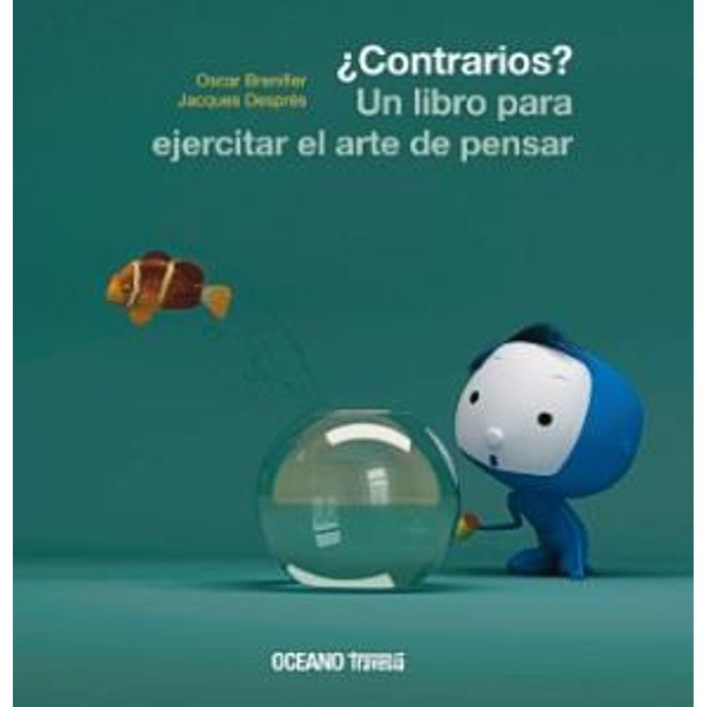 ¿CONTRARIOS? UN LIBRO PARA EJERCITAR EL ARTE DE PE | OSCAR BRENIFIER