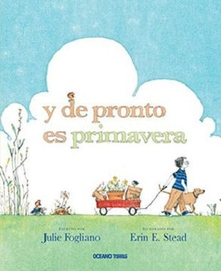 Y de pronto es primavera | Julie Fogliano; Erin E. Stead