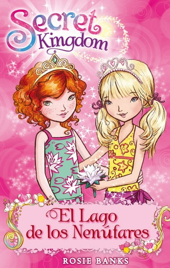 Secret Kingdom 10. El lago de los nenúfares | ROSIE BANKS