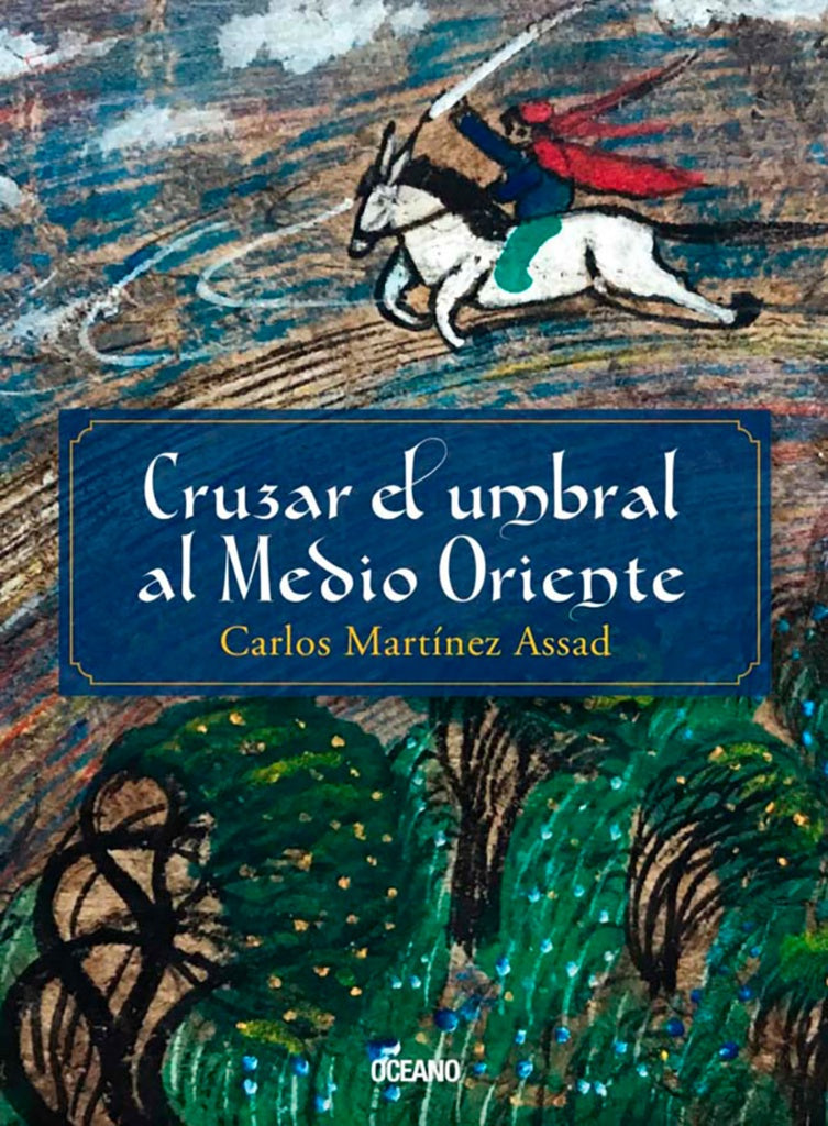 Cruzar el umbral al Medio Oriente | Carlos Martínez Assad