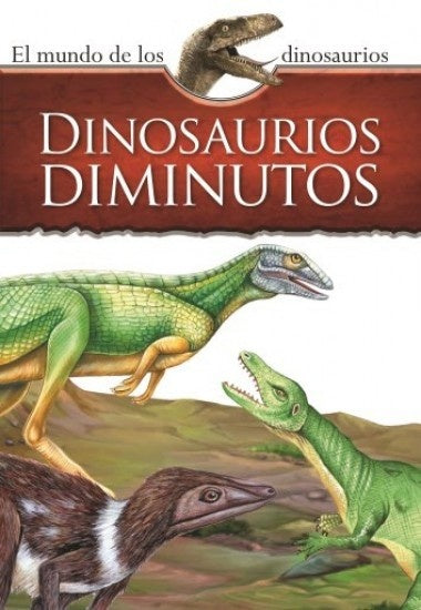 Dinosaurios diminutos. El mundo de los dinosaurios | Silver Dolphin