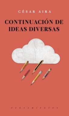 Continuación de ideas diversas | César Aira