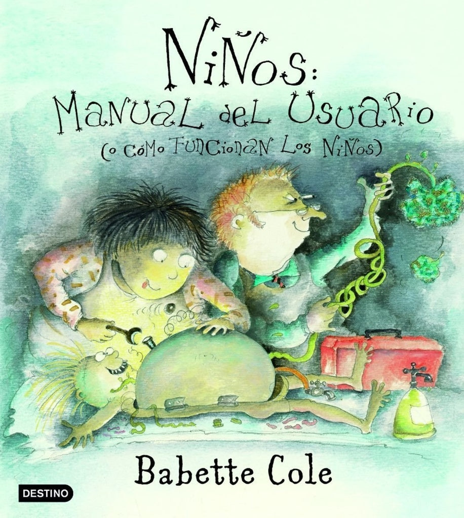 Niños: Manual del usuario, o cómo funcionan los niños | BABETTE COLE