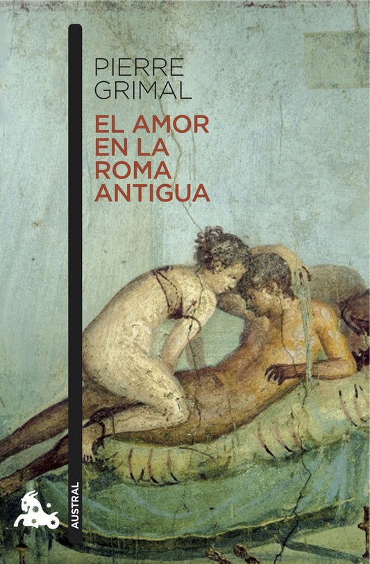 EL AMOR EN LA ANTIGUA ROMA | Pierre Grimal