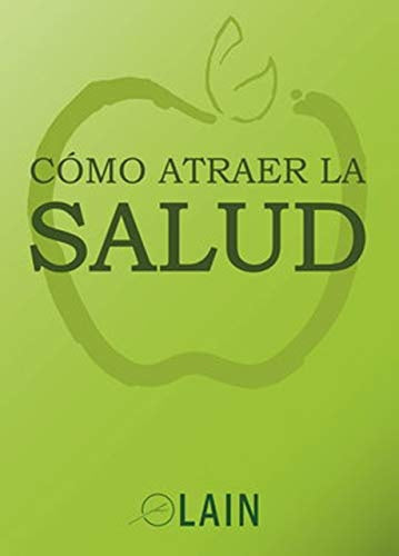 Cómo atraer la salud | Laín García Calvo