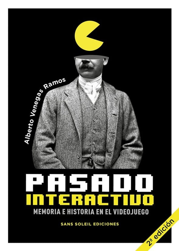Pasado interactivo. Memoria e historia en el videojuego | ALBERTO VENEGAS RAMOS