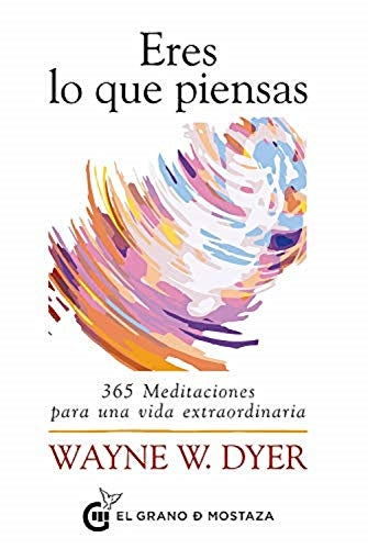 Eres lo que piensas | WAYNE W. DYER