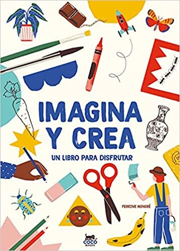 IMAGINA Y CREA. UN LIBRO PARA DISFRUTAR | SIN ASIGNAR