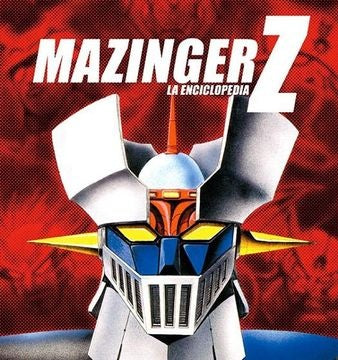 MAZINGER Z. LA ENCICLOPEDIA | AURELIO SANZ-ARRANZ