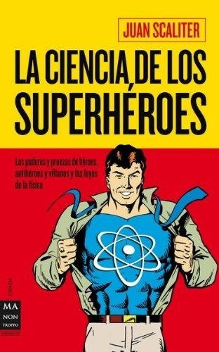 La ciencia de los superhéroes | JUAN SCALITER