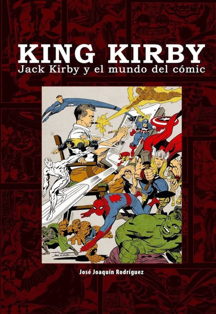 King Kirby: Jack Kirby y el mundo del cómic | JOSE JOAQUIN RODRIGUEZ