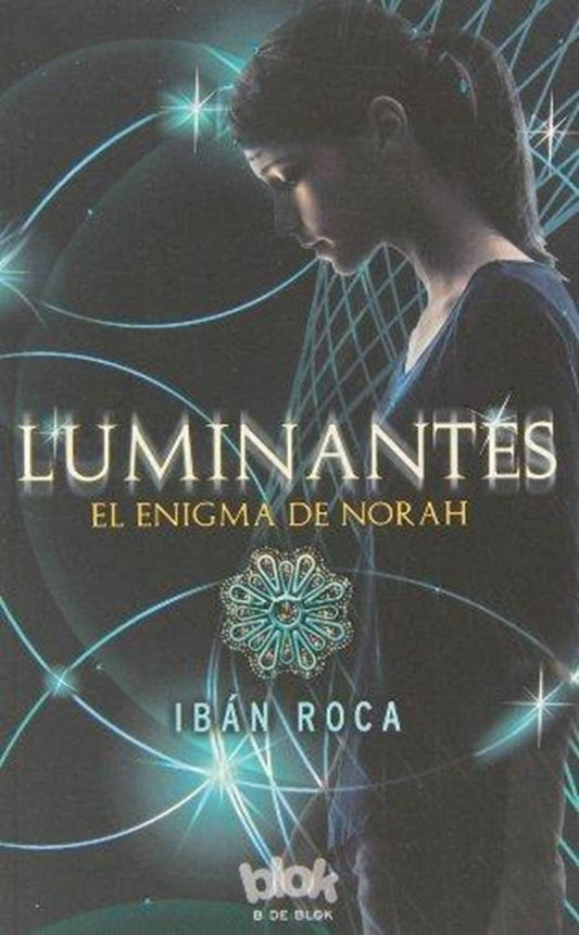 Luminantes. El enigma de Norah | IBAN ROCA