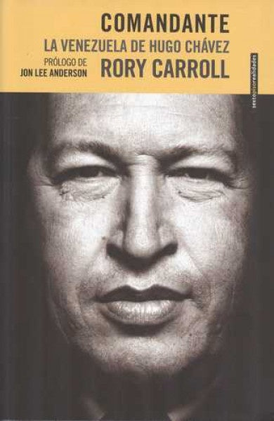 Comandante: La Venezuela de Hugo Chávez | RORY CARROLL