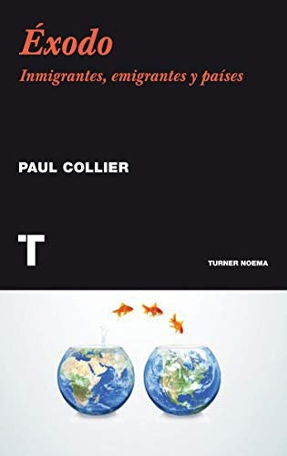 Éxodo. Inmigrantes, emigrantes y países | PAUL COLLIER
