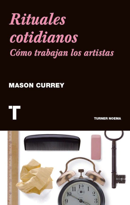 Rituales cotidianos: Cómo trabajan los artistas | MASON CURREY