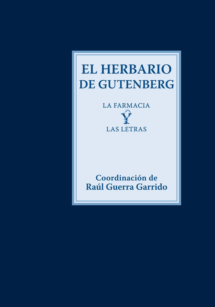 El herbario de gutenberg: La farmacia y las letras | Raúl Guerra Garrido