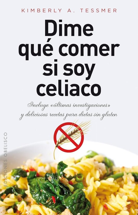 Dime qué comer si soy celiaco | KIMBERLY A TESSMER