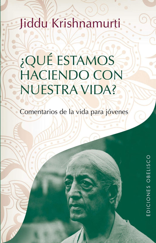 ¿Que estamos haciendo con nuestra vida? | Jiddu Krishnamurti