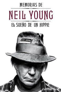 Memorias de Neil Young. El sueño de un hippie | NEIL YOUNG