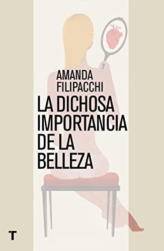 La dichosa importancia de la belleza | AMANDA FILIPACCHI