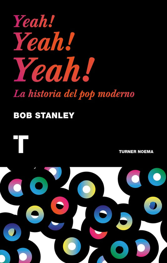 Yeah! Yeah! Yeah! La historia del pop moderno | BOB STANLEY