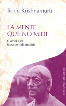 La mente que no mide | Jiddu Krishnamurti