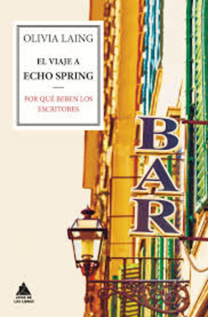 EL VIAJE A ECHO SPRING | OLIVIA LAING